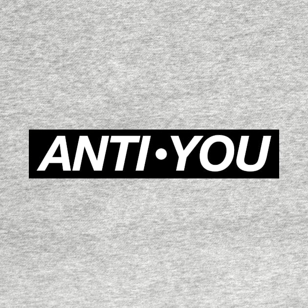Anti - you by hoopoe